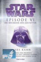 Star Wars Episode VI - Die R&uuml;ckkehr der Jedi-Ritter: Roman nach dem Drehbuch von George Lucas und Lawrence Kasdan und der Geschichte von George Lucas