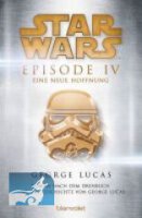Star Wars Episode IV - Eine neue Hoffnung: Roman nach dem Drehbuch und der Geschichte von George Lucas