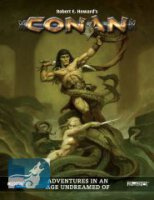 Conan RPG: Corebook Adventures In An Age Undreamed Of