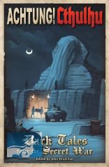 Achtung! Cthulhu Fiction: Dark Tales From the Secret War