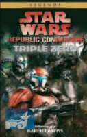 Star Wars: Republic Commando: Triple Zero Ein Klonkriegsroman