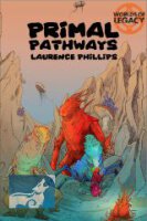 Worlds of Legacy:  Primal Pathways