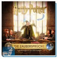 Harry Potter: Die Zauberspr&uuml;che - Das Handbuch zu den Filmen