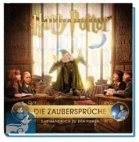 Harry Potter: Die Zaubersprüche - Das Handbuch zu...