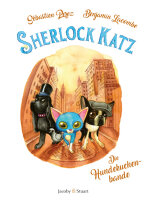 Sherlock Katz: Die Hundekuchenbande von S&eacute;bastien...