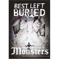 Best Left Buried: Hunters Guide to Monsters
