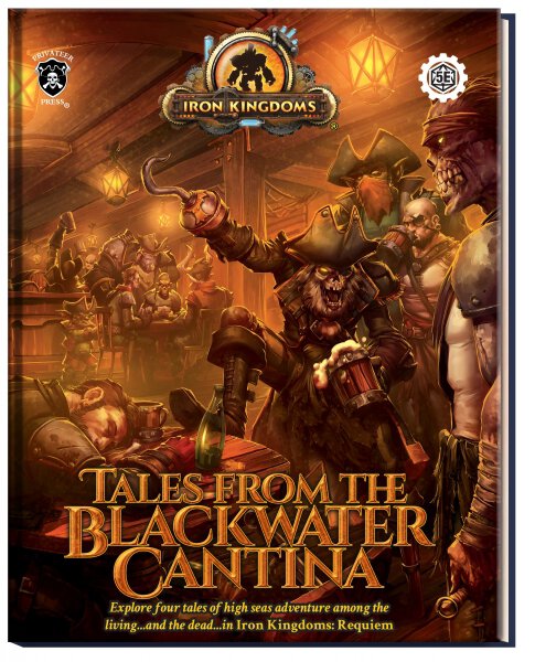 Iron Kingdoms RPG Requiem Tales from the Blackwater Cantina 5E