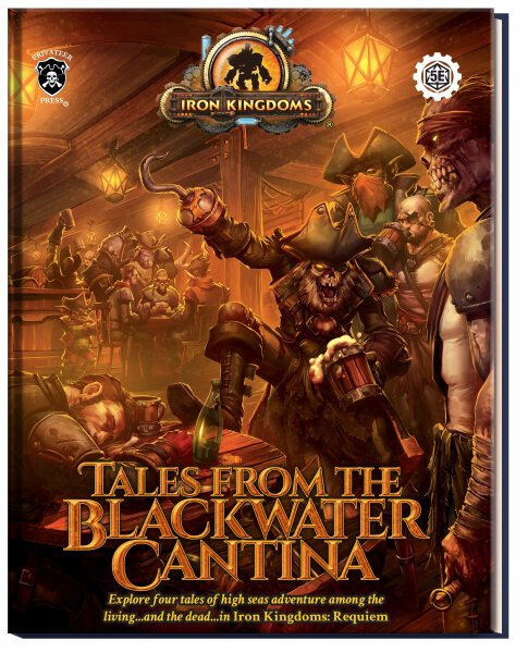 Iron Kingdoms RPG Requiem Tales from the Blackwater Cantina 5E