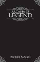 ARCANIA OF LEGEND BLOOD MAGIC