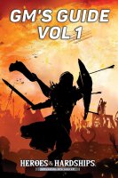 Heroes & Hardships RPG Gms Guide Vol. 1