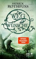 Rothfuss, Patrick: K&ouml;nigsm&ouml;rder-Chronik - Der Weg der W&uuml;nsche