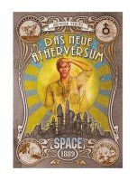 Space 1889: Das Neue Ätherversum 1