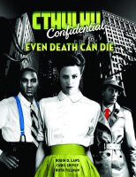 Cthulhu Confidential Even Death Can Die