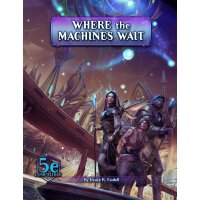 Arcana of the Ancients Where the Machines Wait 5E