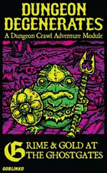 Dungeon Degenerates Grime & Gold at the Ghostgate
