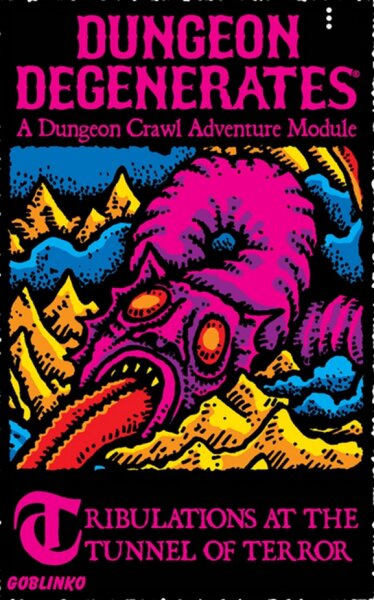 Dungeon Degenerates Tribulations at the Tunnel Terror