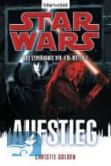 Golden, Christie: Star Wars - Das Verh&auml;ngnis der Jedi-Ritter 8 - Aufstieg